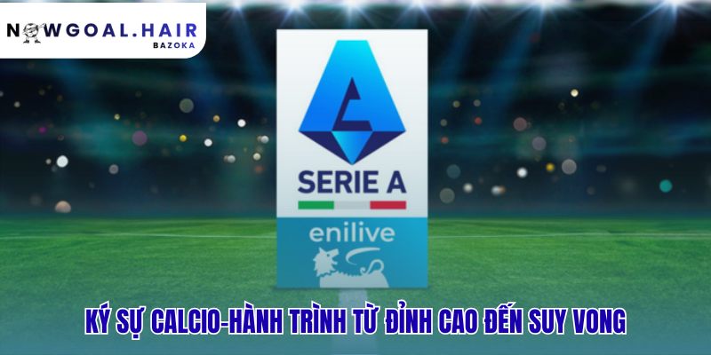 Calcio suy vong vì bong bóng tài chính và bê bối Calciopoli
